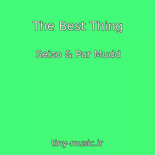 کاور آهنگ The Best Thing از Seizo & Pur Mudd