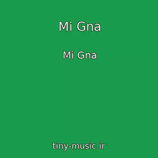 کاور آهنگ Mi Gna از Mi Gna
