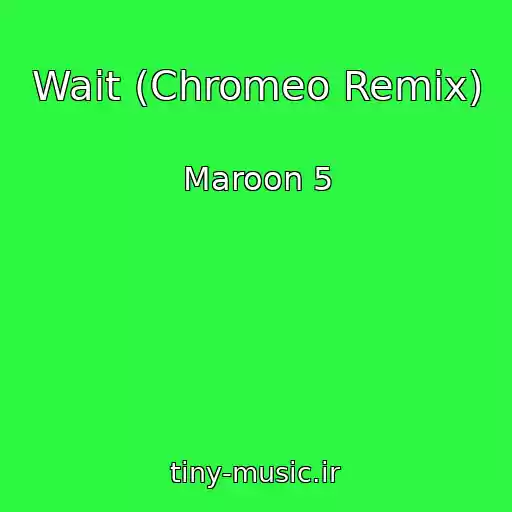 کاور آهنگ Wait (Chromeo Remix) از Maroon 5
