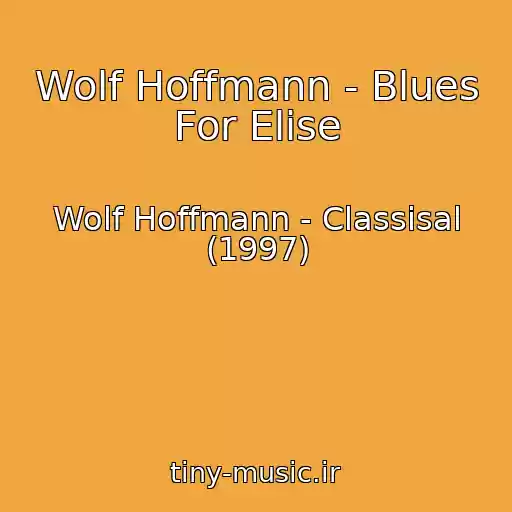 کاور آهنگ Wolf Hoffmann - Blues For Elise از Wolf Hoffmann - Classisal (1997)