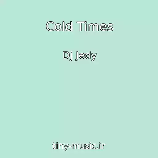 کاور آهنگ Cold Times از Dj Jedy