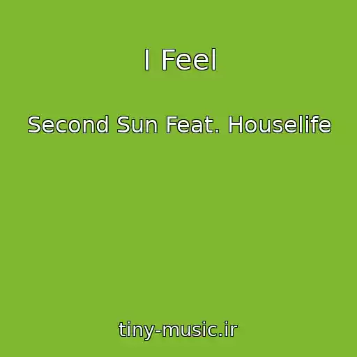 کاور آهنگ I Feel از Second Sun Feat. Houselife