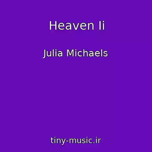کاور آهنگ Heaven Ii از Julia Michaels