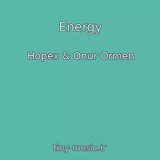 کاور آهنگ Energy از Hopex & Onur Ormen