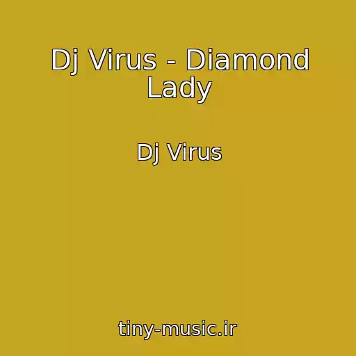 کاور آهنگ Dj Virus - Diamond Lady از Dj Virus