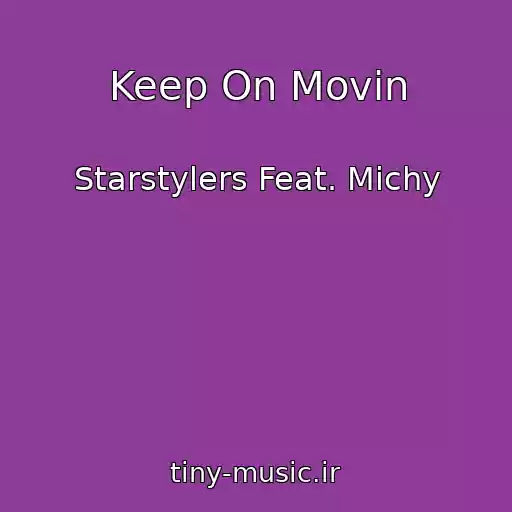 کاور آهنگ Keep On Movin از Starstylers Feat. Michy