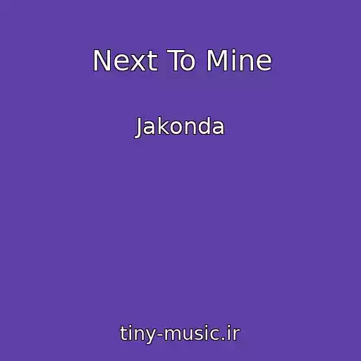 کاور آهنگ Next To Mine از Jakonda