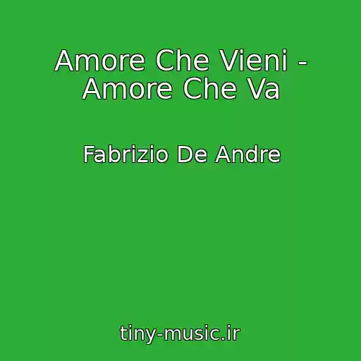 کاور آهنگ Amore Che Vieni - Amore Che Va از Fabrizio De Andre