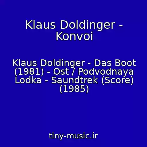 کاور آهنگ Klaus Doldinger - Konvoi از Klaus Doldinger - Das Boot (1981) - Ost / Podvodnaya Lodka - Saundtrek (Score) (1985)
