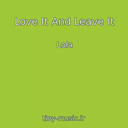 کاور آهنگ Love It And Leave It از Lola