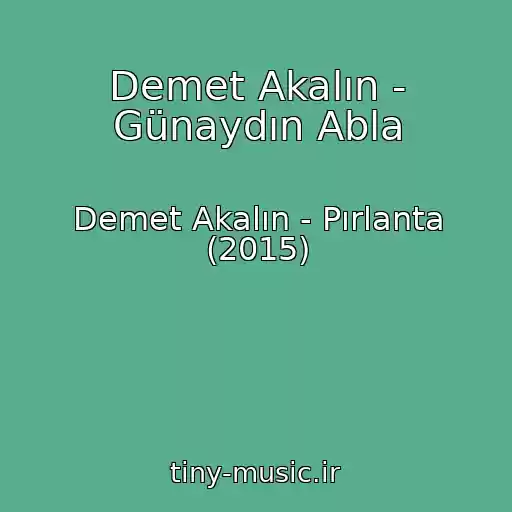 کاور آهنگ Demet Akalın - Günaydın Abla از Demet Akalın - Pırlanta (2015)