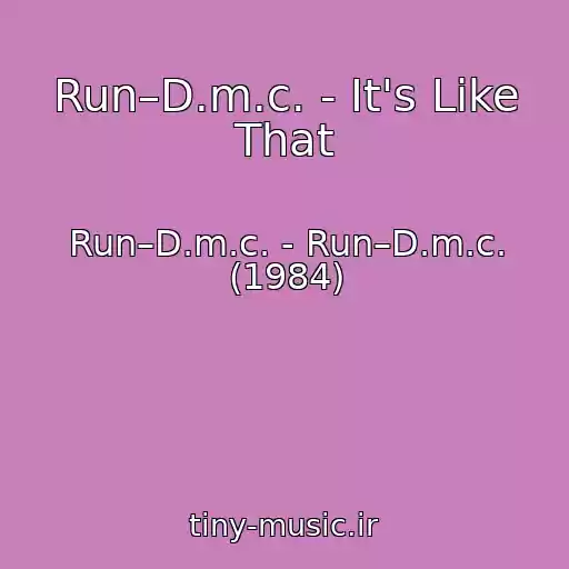 کاور آهنگ Run–D.m.c. - It's Like That از Run–D.m.c. - Run–D.m.c. (1984)