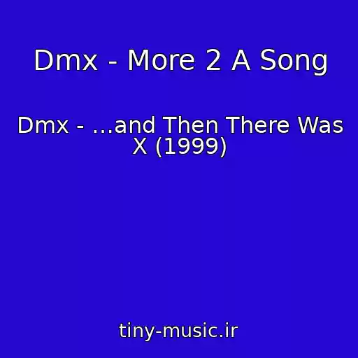کاور آهنگ Dmx - More 2 A Song از Dmx - …and Then There Was X (1999)