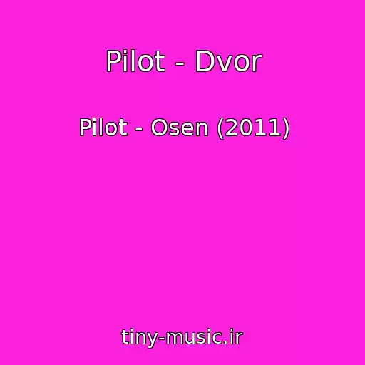 کاور آهنگ Pilot - Dvor از Pilot - Osen (2011)