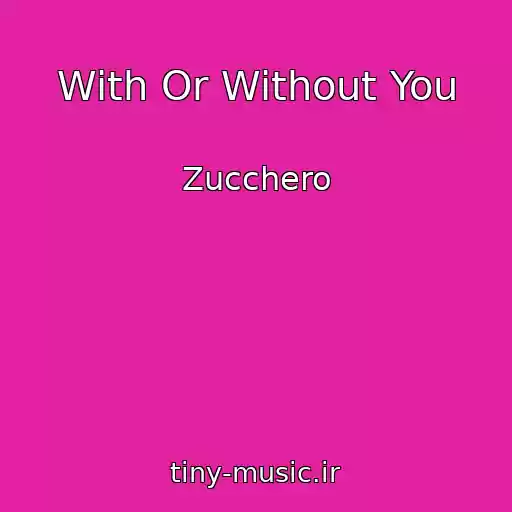 کاور آهنگ With Or Without You از Zucchero