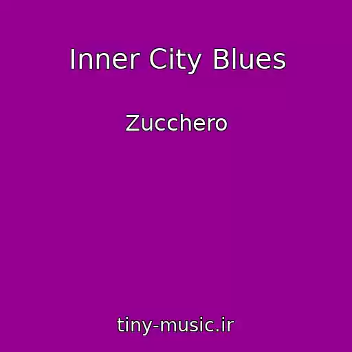 کاور آهنگ Inner City Blues از Zucchero