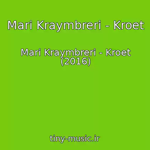 کاور آهنگ Mari Kraymbreri - Kroet از Mari Kraymbreri - Kroet (2016)