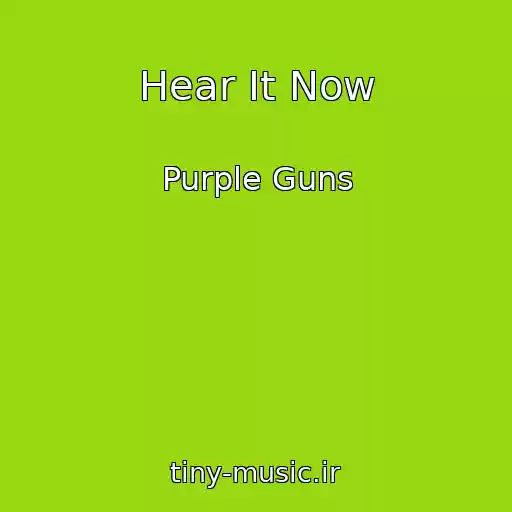 کاور آهنگ Hear It Now از Purple Guns