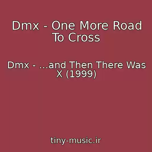کاور آهنگ Dmx - One More Road To Cross از Dmx - …and Then There Was X (1999)