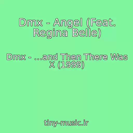 کاور آهنگ Dmx - Angel (Feat. Regina Belle) از Dmx - …and Then There Was X (1999)