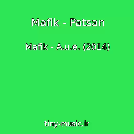 کاور آهنگ Mafik - Patsan از Mafik - A.u.e. (2014)
