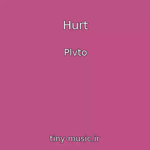 کاور آهنگ Hurt از Plvto