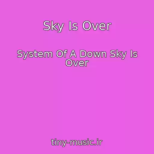 کاور آهنگ Sky Is Over از System Of A Down Sky Is Over