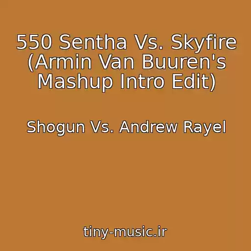 کاور آهنگ 550 Sentha Vs. Skyfire (Armin Van Buuren's Mashup Intro Edit) از Shogun Vs. Andrew Rayel