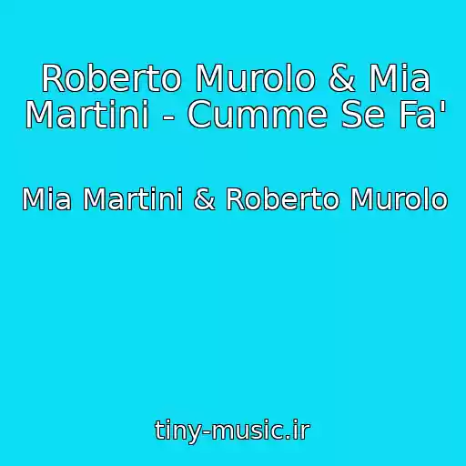 کاور آهنگ Roberto Murolo & Mia Martini - Cumme Se Fa' از Mia Martini & Roberto Murolo