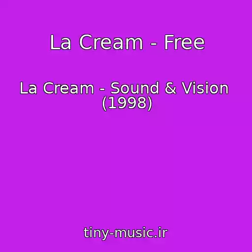 کاور آهنگ La Cream - Free از La Cream - Sound & Vision ‎ (1998)