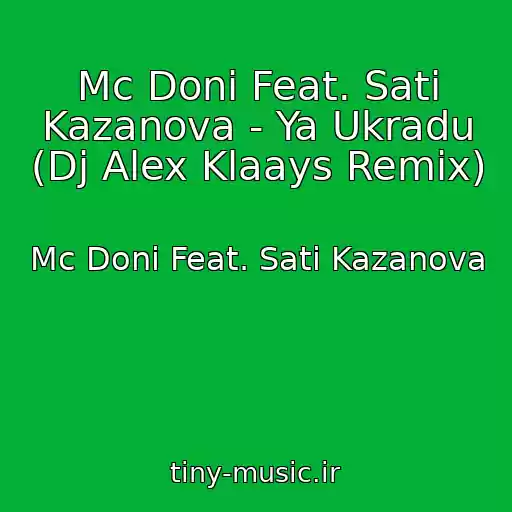 کاور آهنگ Mc Doni Feat. Sati Kazanova - Ya Ukradu (Dj Alex Klaays Remix) از Mc Doni Feat. Sati Kazanova