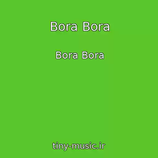 کاور آهنگ Bora Bora از Bora Bora