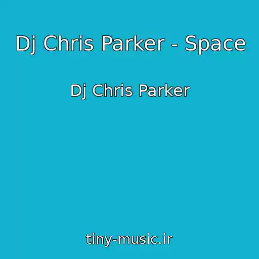 کاور آهنگ Dj Chris Parker - Space از Dj Chris Parker