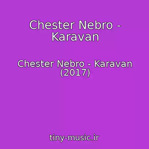 کاور آهنگ Chester Nebro - Karavan از Chester Nebro - Karavan (2017)