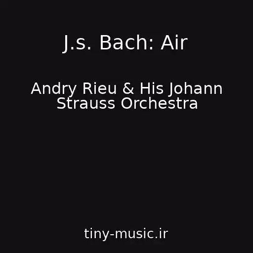 کاور آهنگ J.s. Bach: Air از Andry Rieu & His Johann Strauss Orchestra