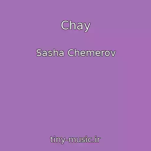 کاور آهنگ Chay از Sasha Chemerov