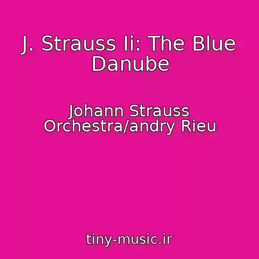 کاور آهنگ J. Strauss Ii: The Blue Danube از Johann Strauss Orchestra/andry Rieu