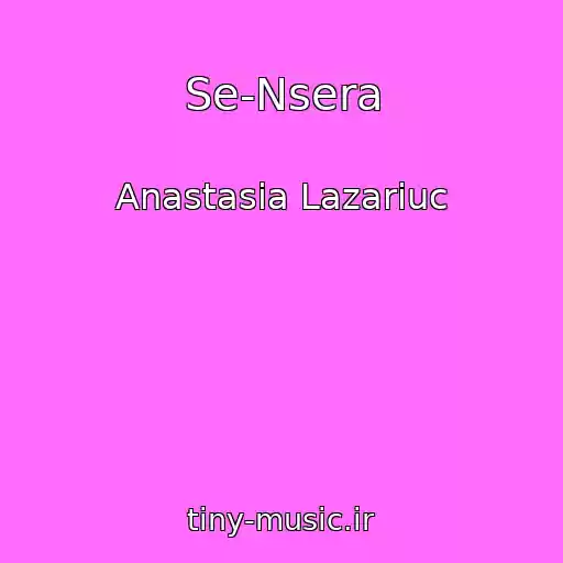 کاور آهنگ Se-Nsera از Anastasia Lazariuc
