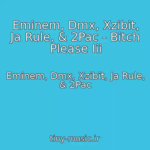 کاور آهنگ Eminem, Dmx, Xzibit, Ja Rule, & 2Pac - Bitch Please Iii از Eminem, Dmx, Xzibit, Ja Rule, & 2Pac