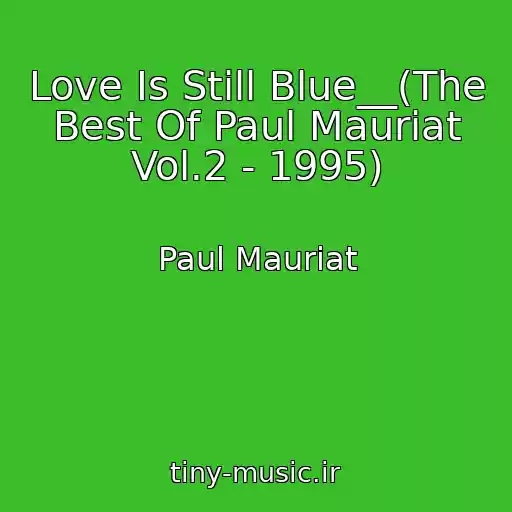 کاور آهنگ Love Is Still Blue__(The Best Of Paul Mauriat Vol.2 - 1995) از Paul Mauriat