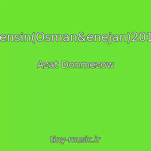 کاور آهنگ Sensin(Osman&enejan)2015 از Azat Donmezow