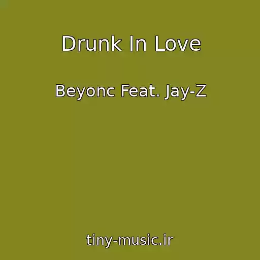 کاور آهنگ Drunk In Love از Beyonc Feat. Jay-Z