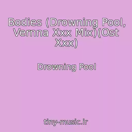 کاور آهنگ Bodies (Drowning Pool, Vernna Xxx Mix)(Ost Xxx) از Drowning Pool