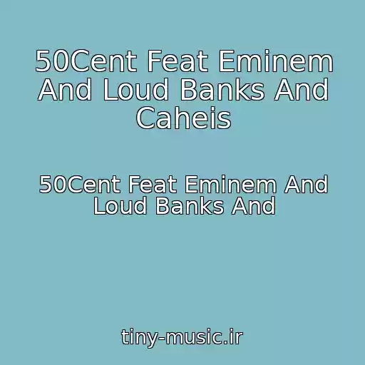 کاور آهنگ 50Cent Feat Eminem And Loud Banks And Caheis از 50Cent Feat Eminem And Loud Banks And