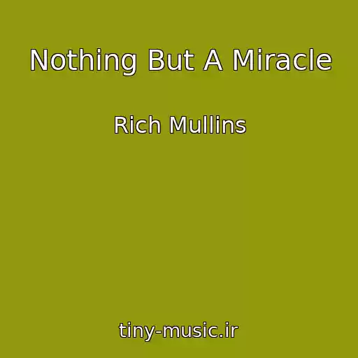 کاور آهنگ Nothing But A Miracle از Rich Mullins