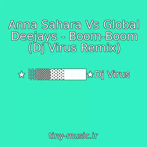 کاور آهنگ Anna Sahara Vs Global Deejays - Boom-Boom (Dj Virus Remix) از ★ ░▒▒▓▓███★Dj Virus