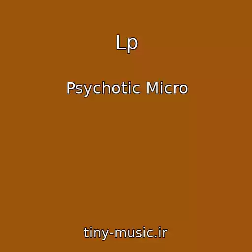 کاور آهنگ Lp از Psychotic Micro