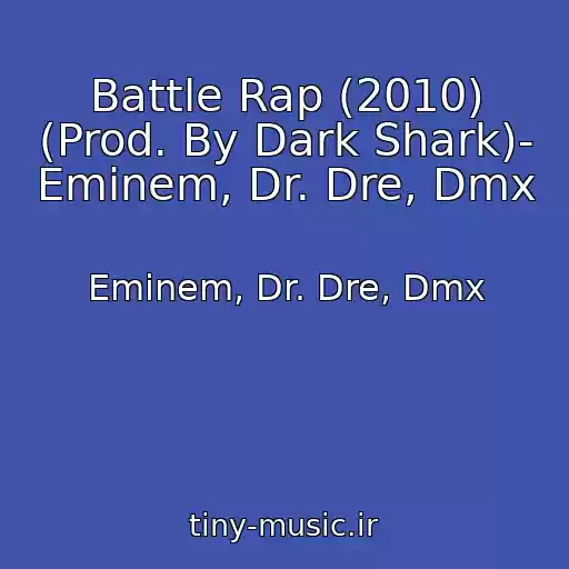کاور آهنگ Battle Rap (2010) (Prod. By Dark Shark)- Eminem, Dr. Dre, Dmx از Eminem, Dr. Dre, Dmx