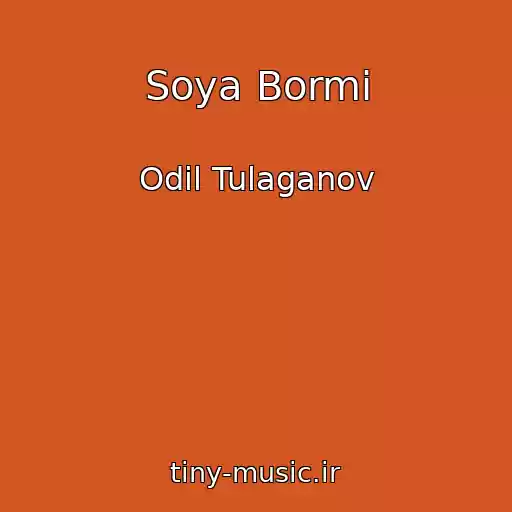 کاور آهنگ Soya Bormi از Odil Tulaganov