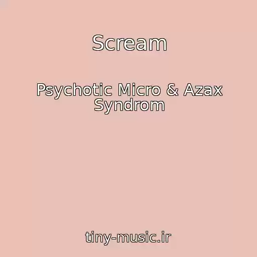 کاور آهنگ Scream از Psychotic Micro & Azax Syndrom